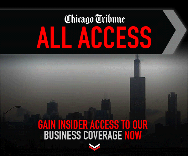 
                        CHICAGO TRIBUNE ALL ACCESS
                        Gain Insider Access to Our Business Coverage Now
                        
                        
