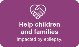 Help children and families impacted by epilepsy