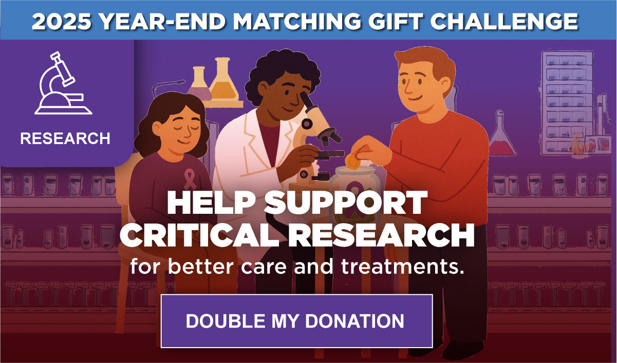 Help Support Critical Research for better care and treatments.