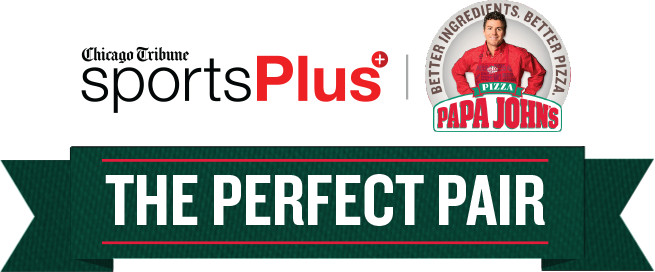 The Perfect Pair - Chicago Tribune SportsPlus and Papa Johns