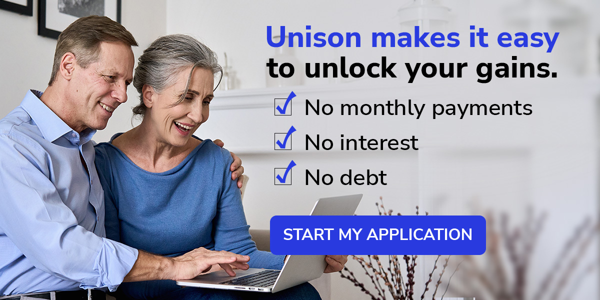 Unison makes it easy to unlock your gains. no monthly payments. No interest. No debt.