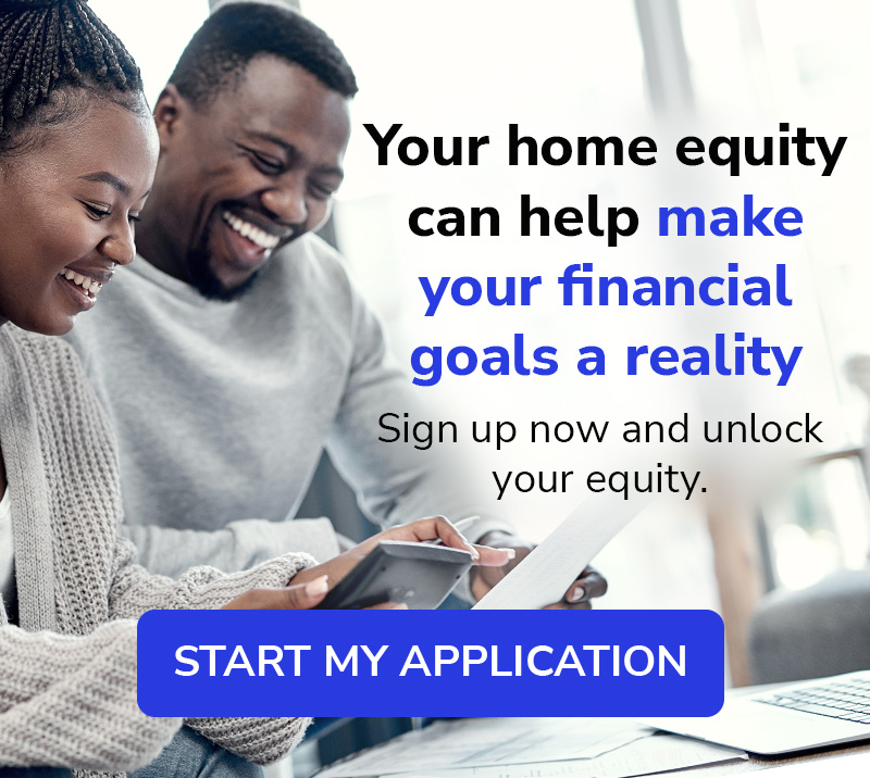 Your home equity can help make your financial goals a reality. Sign up now and unlock your equity.