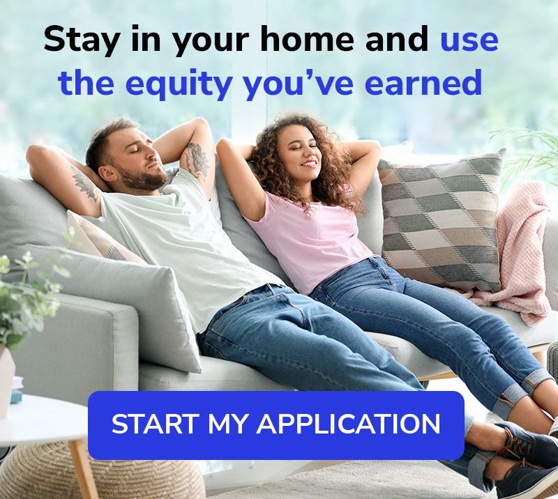 Stay in your home and use the equity you've earned